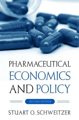 Pharmaceutical Economics and Policy - Stuart O. Schweitzer