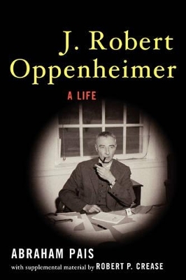 J. Robert Oppenheimer - the late Abraham Pais