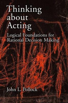 Thinking about Acting - John L. Pollock