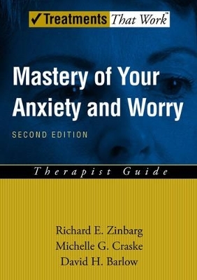 Mastery of Your Anxiety and Worry - Richard E. Zinbarg, Michelle G. Craske, David H. Barlow