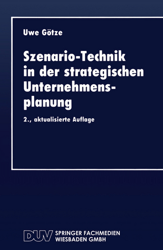 Szenario-Technik in der strategischen Unternehmensplanung - Uwe Götze