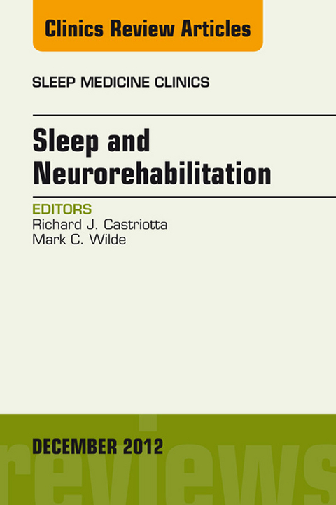 Sleep and Neurorehabilitation, An Issue of Sleep Medicine Clinics -  Richard J. Castriotta,  Mark C. Wilde
