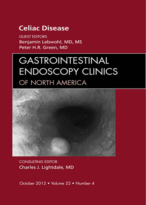 Celiac Disease, An Issue of Gastrointestinal Endoscopy Clinics -  Peter H. R. Green,  Benjamin Lebwohl