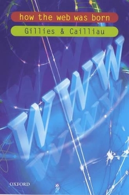 How the Web Was Born - James Gillies, Robert Cailliau