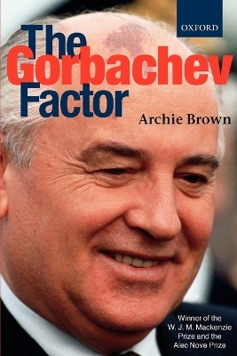 The Gorbachev Factor - Archie Brown