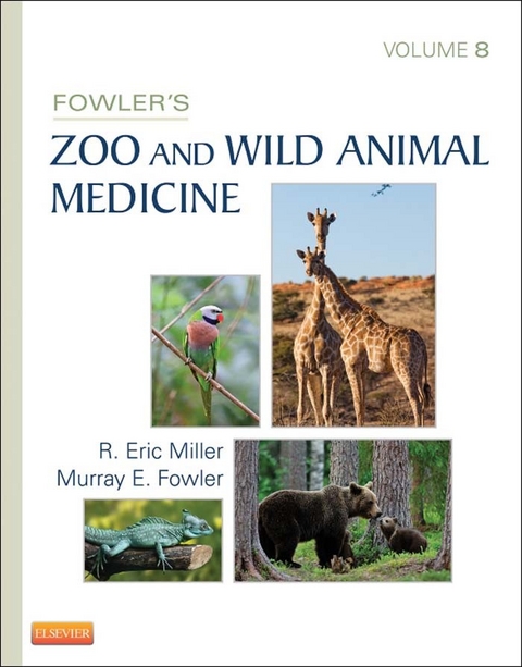 Fowler's Zoo and Wild Animal Medicine, Volume 8 - E-Book - 