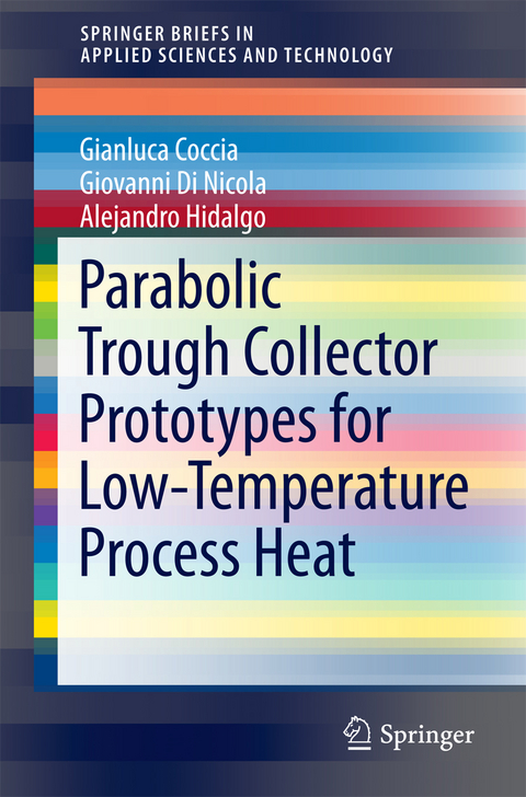 Parabolic Trough Collector Prototypes for Low-Temperature Process Heat - Gianluca Coccia, Giovanni Di Nicola, Alejandro Hidalgo