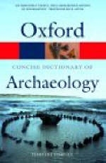 The Concise Oxford Dictionary of Archaeology - Timothy Darvill