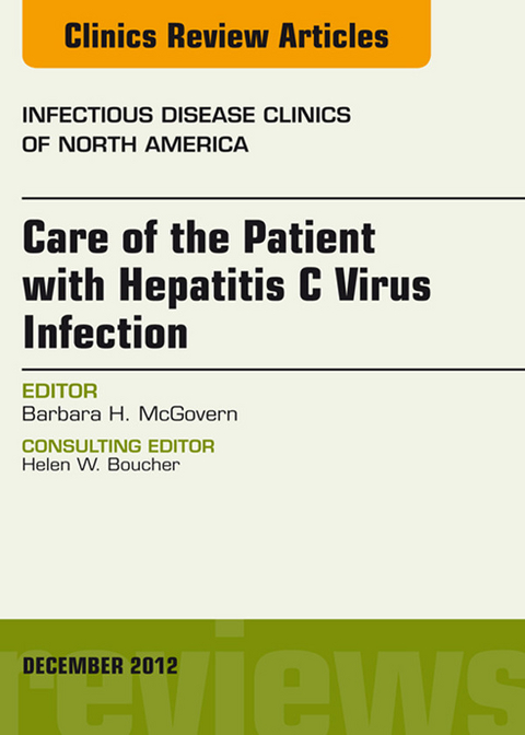 Care of the Patient with Hepatitis C Virus Infection, An Issue of Infectious Disease Clinics -  Barbara McGovern