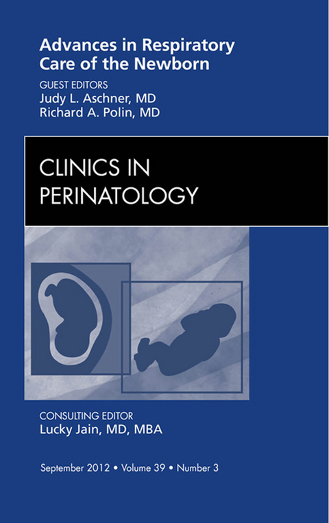 Advances in Respiratory Care of the Newborn, An Issue of Clinics in Perinatology - E-Book -  Judy L. Aschner,  Richard Polin