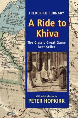 A Ride To Khiva - Frederick Burnaby, Peter Hopkirk