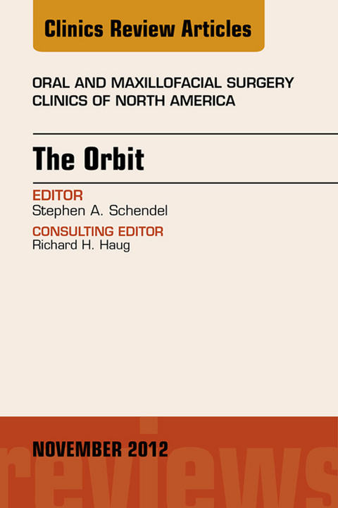 Orbit, An Issue of Oral and Maxillofacial Surgery Clinics -  Stephen A. Schendel