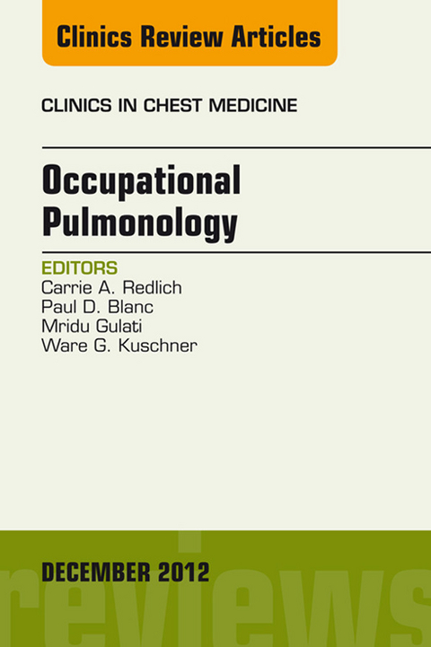 Occupational Pulmonology, An Issue of Clinics in Chest Medicine -  Paul Blanc,  Mridu Gulati,  Ware Kuschner,  Carrie A. Redlich