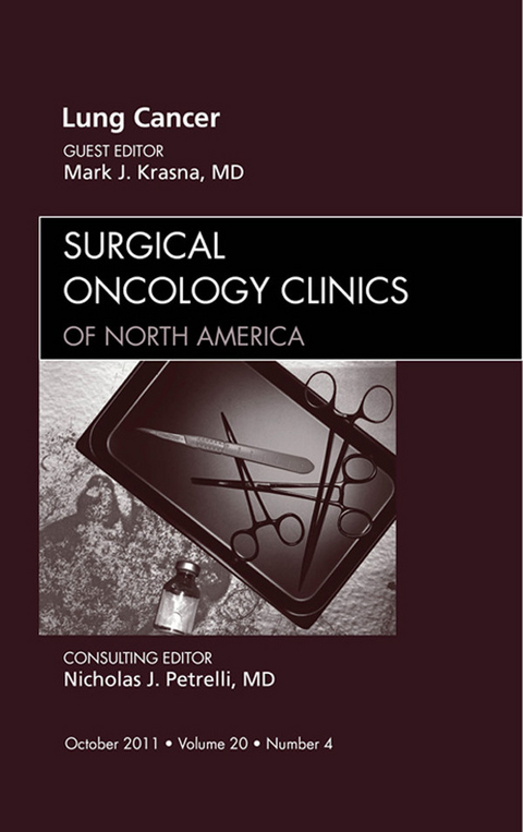 Lung Cancer, An Issue of Surgical Oncology Clinics -  Mark J. Krasna