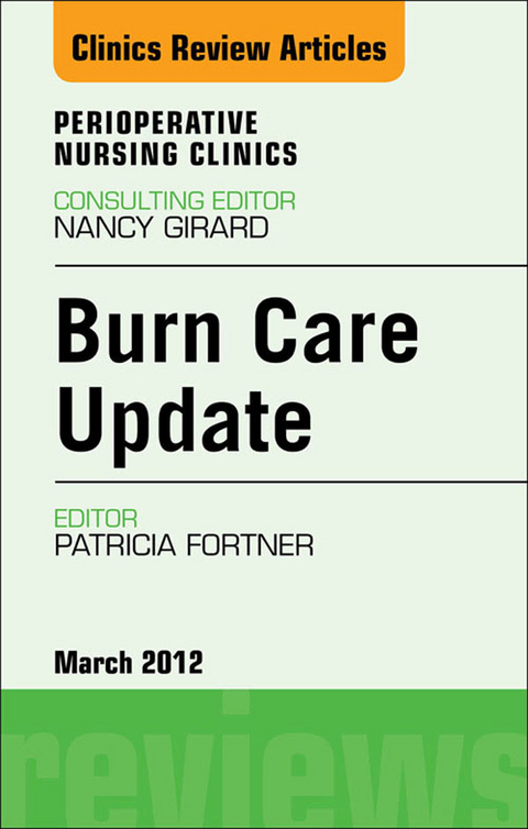 Burn Care Update, An Issue of Perioperative Nursing Clinics -  Patricia Fortner