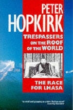 Trespassers on the Roof of the World - Peter Hopkirk