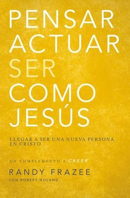 Pensar, Actuar, Ser Como Jes�s - Randy Frazee