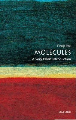 Molecules: A Very Short Introduction - Philip Ball