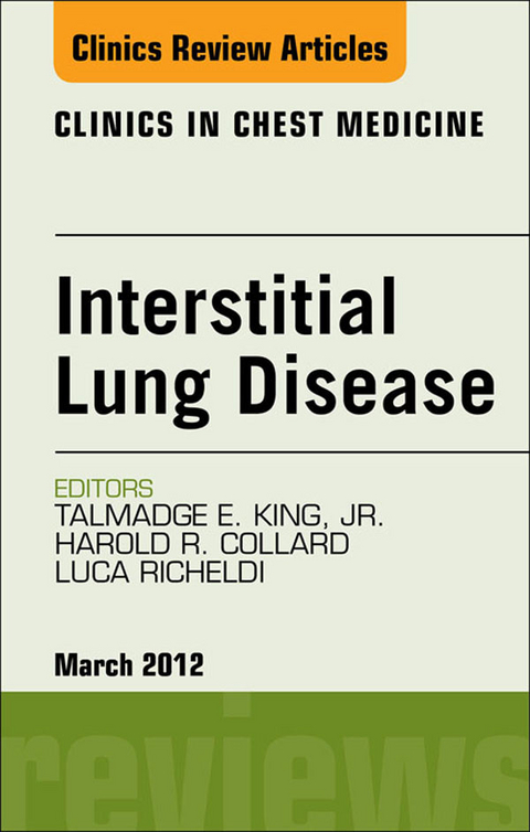 Interstitial Lung Disease, An Issue of Clinics in Chest Medicine -  Harold R Collard,  Talmadge E King,  Luca Richeldi