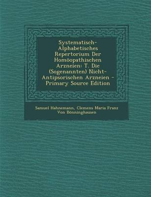 Systematisch-Alphabetisches Repertorium Der Homoopathischen Arzneien - Dr Samuel Hahnemann, Clemens Maria Franz Von Bonninghausen