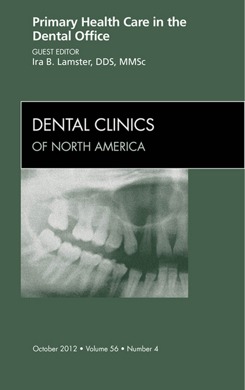 Primary Health Care in the Dental Office, An Issue of Dental Clinics -  Ira B. Lamster