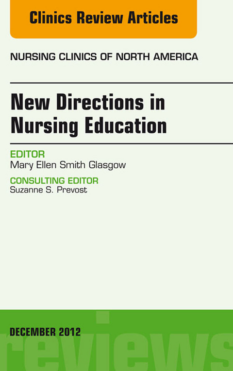 New Directions in Nursing Education, An Issue of Nursing Clinics -  Mary Ellen Smith Glasgow