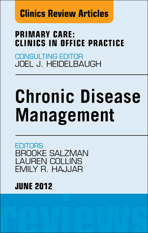 Chronic Disease Management, An Issue of Primary Care Clinics in Office Practice -  Lauren Collins,  Emily R Hajjar,  Brooke Salzman