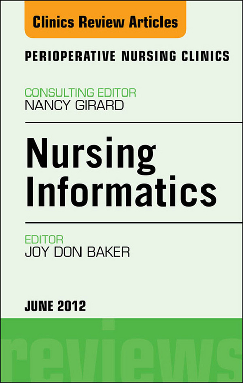 Nursing Informatics, An Issue of Perioperative Nursing Clinics -  Joy Don Baker