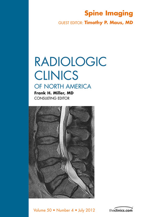 Spine Imaging, An Issue of Radiologic Clinics of North America -  Timothy P. Maus