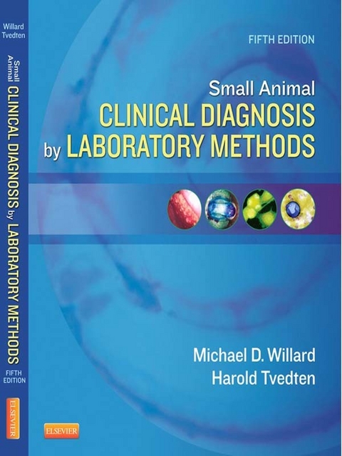 Small Animal Clinical Diagnosis by Laboratory Methods -  Harold Tvedten,  Michael D. Willard