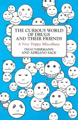 The Curious World of Drugs and Their Friends - Ingo Niermann, Adriano Sack