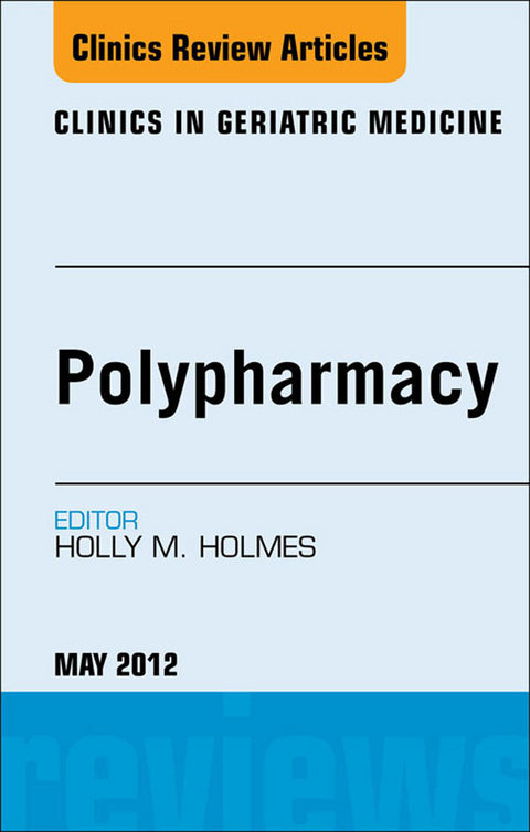 Polypharmacy, An Issue of Clinics in Geriatric Medicine -  Holly Holmes