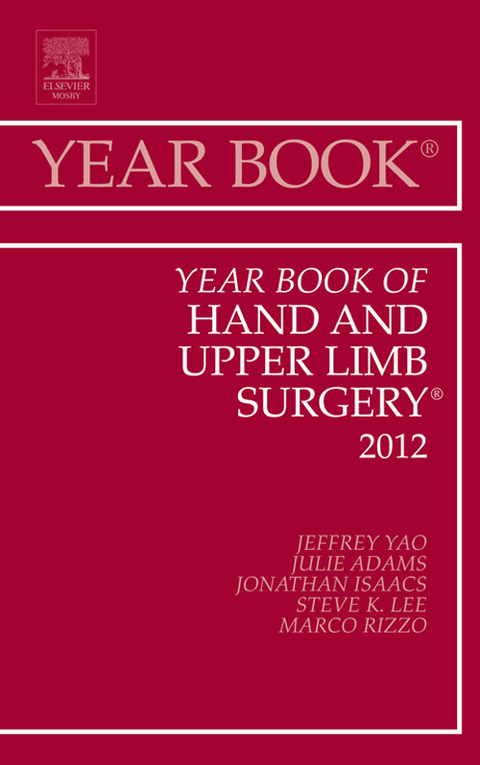 Year Book of Hand and Upper Limb Surgery 2012 -  Julie Adams,  Jonathan E. Isaacs,  Steve K. Lee,  Marco Rizzo,  Jeffrey Yao