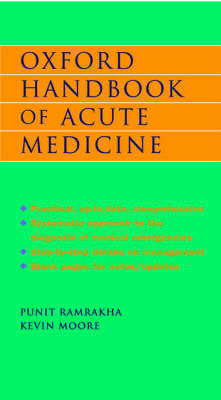 Oxford Handbook of Acute Medicine - Punit Ramrakha, Kevin Moore