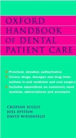 Oxford Handbook of Dental Patient Care - C.M. Scully, Joel Epstein, David Wiesenfeld, David Wiesenfield