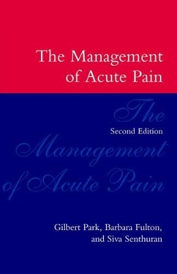 The Management of Acute Pain - Gilbert Park, Barbara Fulton, Siva Senthuran