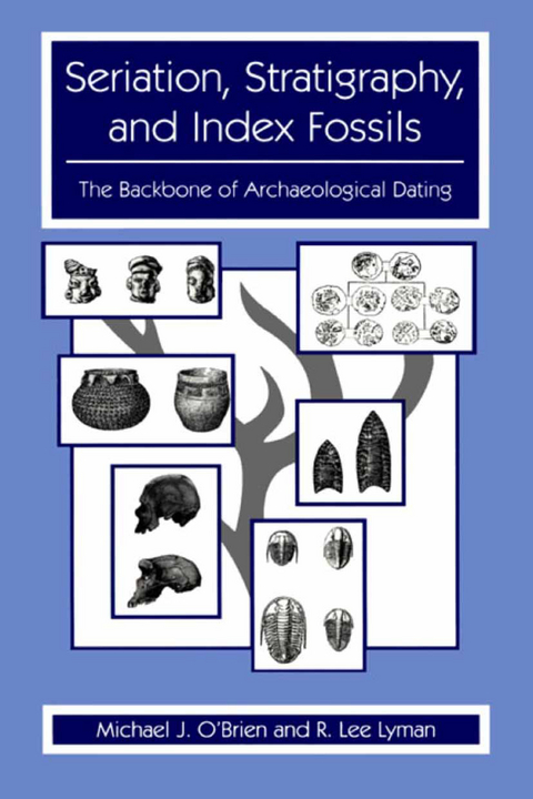 Seriation, Stratigraphy, and Index Fossils - Michael J. O'Brien, R. Lee Lyman