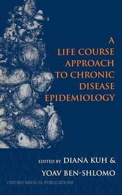 A Life Course Approach to Chronic Disease Epidemiology - Diana Kuh, Yoav Ben Shlomo