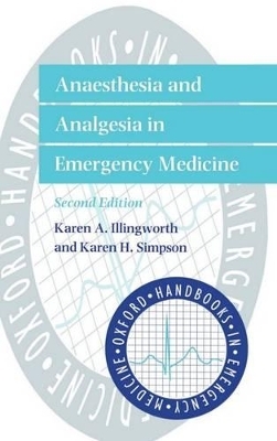 Anaesthesia and Analgesia in Emergency Medicine - Karen A. Illingworth, Karen H. Simpson