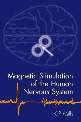 Magnetic Stimulation of the Human Nervous System - Kerry Mills