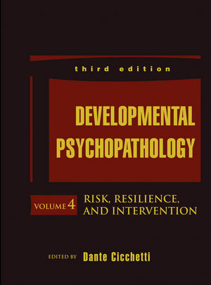 Developmental Psychopathology, Volume 4, Risk, Resilience, and Intervention - 