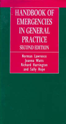 Handbook of Emergencies in General Practice - Norman Lawrence, Joanna Watts