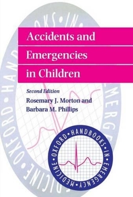 Accidents and Emergencies in Children - Rosemary J. Morton, Barbara M. Phillips
