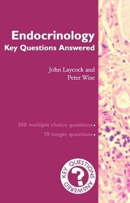 Endocrinology: Key Questions Answered - John Laycock, Peter Wise