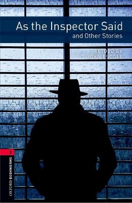 Oxford Bookworms Library: Level 3:: As the Inspector Said and Other Stories - John Escott