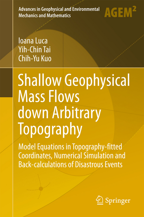 Shallow Geophysical Mass Flows down Arbitrary Topography - Ioana Luca, Yih-Chin Tai, Chih-Yu Kuo