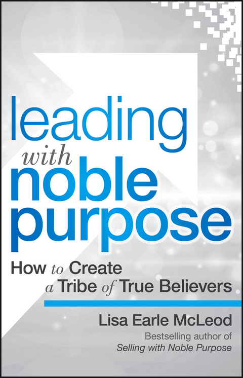 Leading with Noble Purpose - Lisa Earle McLeod