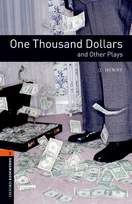Oxford Bookworms Library: Level 2:: One Thousand Dollars and Other Plays -  Henry, John Escott