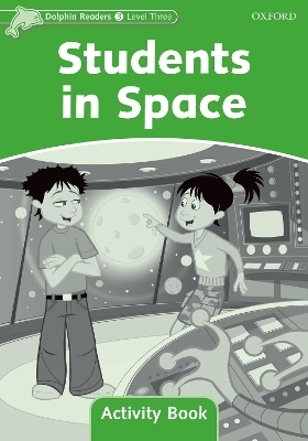 Dolphin Readers: Level 3: Students in Space Activity Book - 