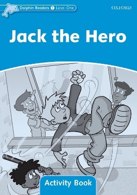 Dolphin Readers: Level 1: Jack the Hero Activity Book - Craig Wright